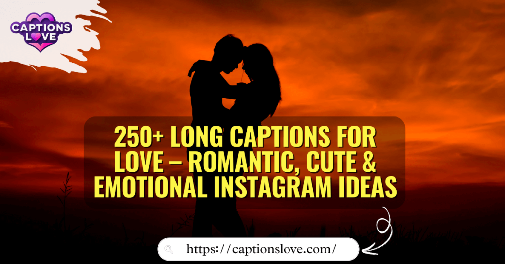 250+ Long Captions for Love – Romantic, Cute & Emotional Instagram Ideas